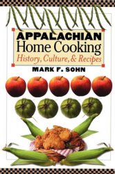Appalachian Home Cooking: History, Culture, and Recipes