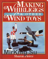 Making Whirligigs and Other Wind Toys