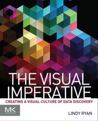 The Visual Imperative: Creating a Visual Culture of Data Discovery