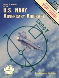 Colors & Markings of the U.S. Navy Adversary Aircraft, Includes the Aircraft of Top Gun