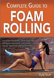 Complete Guide to Foam Rolling