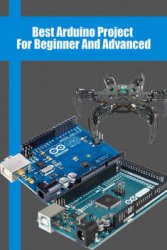 Best Arduino Project For Beginner And Advanced: Arduino Board Open Source Projects for Beginners