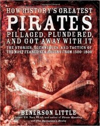 How History's Greatest Pirates Pillaged, Plundered, and Got Away With It