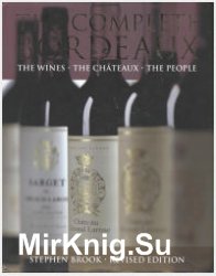 The Complete Bordeaux: the wines, the chateaux, the people - 2nd Ed.