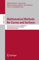 Mathematical Methods for Curves and Surfaces: 9th International Conference, MMCS 2016, T?nsberg, Norway, June 2328, 2016, Revised Selected Papers