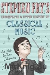 Incomplete And Utter History Of Classical Music ()