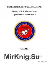 History Of U.S. Marine Corps Operations In WWII, Volume I:  Pearl Harbor To Guadalcanal