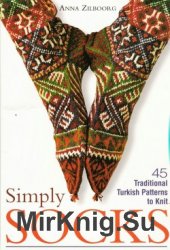 Simply Socks. 45 Traditional Turkish Patterns to Knit