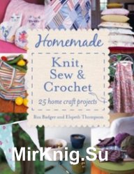Homemade Knit, Sew and Crochet