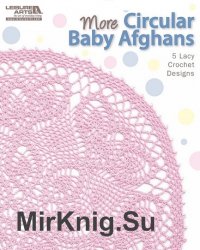 More Circular Baby Afghans: 5 Lacy Crochet Designs