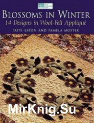 Blossoms in Winter: 14 Designs in Wool Felt Applique