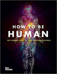 How to be Human: Consciousness, Language and 48 More Things that Make You