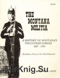 The Montana Militia: A History of Montanas Volunteer Forces 1867-1976