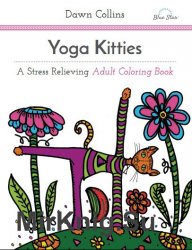 Yoga Kitties. A Stress Relieving Adult Coloring Book