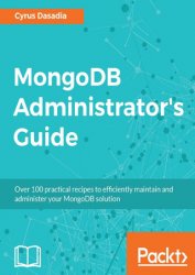 MongoDB Administrator's Guide: Over 100 practical recipes to efficiently maintain and administer your MongoDB solution