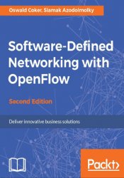 Software-Defined Networking with OpenFlow: Deliver Innovative Business Solutions, 2nd Edition