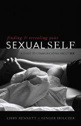 Finding and Revealing Your Sexual Self: A Guide to Communicating about Sex