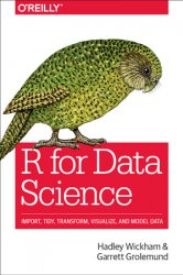 R for Data Science: Import, Tidy, Transform, Visualize, and Model Data - 2017