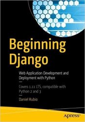 Beginning Django: Web Application Development and Deployment with Python