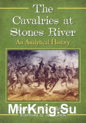 The Cavalries at Stones River: An Analytical History