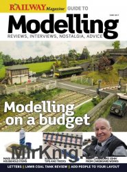 Railway Magazine Guide to Modelling 6 2017