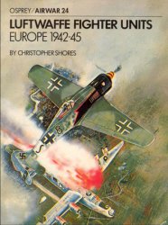 Luftwaffe Fighter Units: Europe 1942-1945