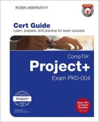 CompTIA Project+ Cert Guide: Exam PK0-004