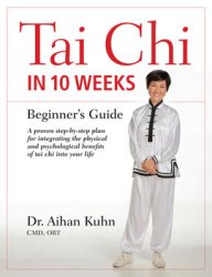 Tai Chi In 10 Weeks: A Beginner's Guide