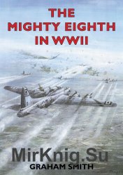 The Mighty Eighth in WWII (Aviation History)