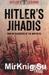 Hitler's Jihadis: Muslim Volunteers of the Waffen-SS (Hitler's Legions)