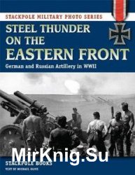 Steel Thunder on the Eastern Front : German and Russian Artillery in WWII