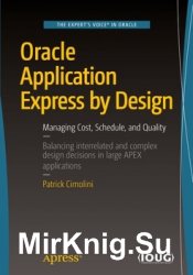 Oracle Application Express by Design: Managing Cost, Schedule, and Quality