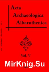 Acta archaeologica Albaruthenica. Vol. 5