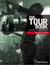 The Tour Book: How To Get Your Music On The Road, 2 edition