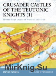 Crusader Castles of the Teutonic Knights (1): The Red-Brick Castles of Prussia 1230-1466 (Osprey Fortress 11)