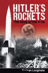 Hitler's Rockets: The Story of the V-2s