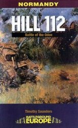 Hill 112: Battles of the Odon - 1944 (Battleground Europe)