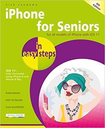 iPhone for Seniors in easy steps Covers iOS 11