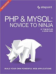 PHP & MySQL: Novice to Ninja: Get Up to Speed With PHP the Easy Way, 6th Edition