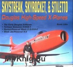 Skystreak, Skyrocket & Stiletto: Douglas High-Speed X-Planes