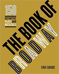 The Book of Broadway: The 150 Definitive Plays and Musicals