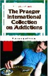 The Praeger International Collection on Addictions