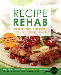 Recipe Rehab: 80 Delicious Recipes That Slash the Fat, Not the Flavor