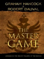 Master Game: Unmasking the Secret Rulers of the World