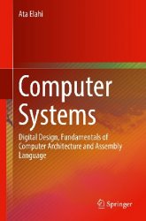 Computer Systems: Digital Design, Fundamentals of Computer Architecture and Assembly Language