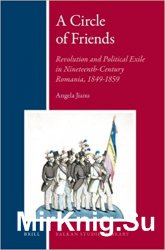 A Circle of Friends: Romanian Revolutionaries and Political Exile, 1840-1859