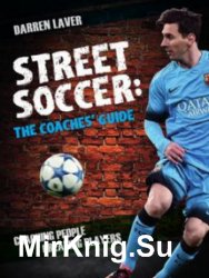 Street Soccer: The Coaches' Guide