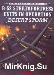B-52 Stratofortress Units In Operation Desert Storm (Osprey Combat Aircraft 50)