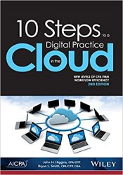 10 Steps to a Digital Practice in the Cloud: New Levels of CPA Workflow Efficiency, 2nd Edition
