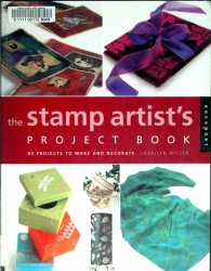 The Stamp Artists Project Book: 85 Projects to Make and Decorate
